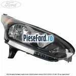 Far dreapta halogen negru level 2 Ford Transit Connect 2013-2018 1.5 TDCi 75 cp