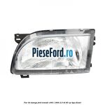 Far H4 stanga Ford Transit 1991-1994 2.5 TD 85 cp