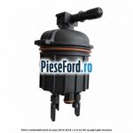 Filtru combustibil Ford Ka plus 2016-2018 1.2 Ti-VCT 85 cp