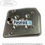 Filtru cutie viteza automata 6 trepte 6R80 Ford Ranger 2012-2015 2.2 TDCi 120 cp ENPF, GBVAJPF diesel