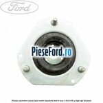 Flansa amortizor punte fata model standard Ford B-Max 1.6 Ti 105 cp IQJA, IQJC benzina
