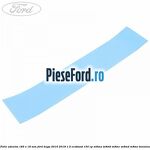 Folie adeziva 185 x 18 mm Ford Kuga 2016-2018 1.5 EcoBoost 150 cp