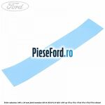 Folie adeziva 185 x 18 mm Ford Mondeo 2014-2018 2.0 TDCi 150 cp