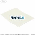 Folie adeziva dreptunghiulara panou caroserie bord Ford Galaxy 2007-2014 2.0 EcoBoost 199 cp