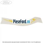 Folie adeziva protectie aripa spate dreapta 3 usi Ford Fiesta 2017-2023 1.1 Ti-VCT 75 cp