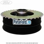 Fulie arbore cotit Ford Focus 2004-2007 2.0 145 cp