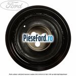 Fulie arbore cotit Ford Tourneo Custom 2014-2018 2.2 TDCi 100 cp DRF4, DRFF, DRFG diesel