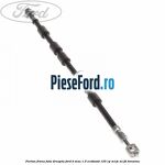 Furtun frana fata dreapta Ford B-Max 1.0 EcoBoost 125 cp
