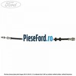 Furtun frana fata Ford Kuga 2013-2016 1.5 EcoBoost 4x4 182 cp