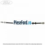 Furtun frana fata Ford Tourneo Connect 2013-2018 1.0 EcoBoost 100 cp B3GA, M2GA, M2GB benzina