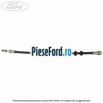 Furtun frana fata Ford Tourneo Connect 2013-2018 1.6 EcoBoost 150 cp