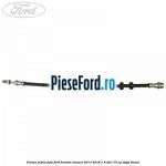 Furtun frana fata Ford Transit Connect 2013-2018 1.6 TDCi 75 cp UBGA diesel