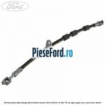 Furtun frana fata stanga Ford Transit Courier 2014-2018 1.5 TDCi 75 cp UGCA, UGCB, XUCC, XUCD, XUCE diesel