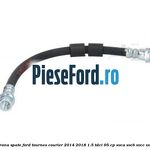 Furtun frana spate Ford Tourneo Courier 2014-2018 1.5 TDCi 95 cp XVCA, XVCB, XVCC, XVCD diesel
