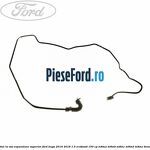 Furtun la vas expansiune, superior Ford Kuga 2016-2018 1.5 EcoBoost 150 cp