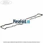 Garnitura capac culbutor Ford Kuga 2016-2018 1.5 EcoBoost 120 cp