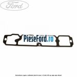 Garnitura capac culbutori Ford B-Max 1.5 TDCi 95 cp XVJA, XVJC diesel