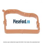 Garnitura capac culbutori Ford EcoSport 2019-2023 1.5 TDCi EcoBlue 125 cp ZTJA, ZTJB, ZTJC diesel