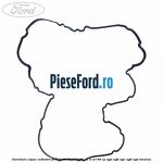 Garnitura capac culbutori Ford Fiesta 2017-2023 1.1 Ti-VCT 86 cp