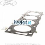 Garnitura chiulasa 1 gaura Ford Kuga 2008-2012 2.0 TDCi 4x4 136 cp G6DG, UKDA diesel
