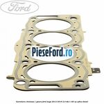 Garnitura chiulasa 1 gaura Ford Kuga 2013-2016 2.0 TDCi 140 cp
