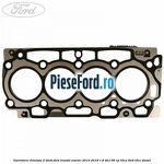 Garnitura chiulasa 2 dinti Ford Transit Courier 2014-2018 1.6 TDCi 95 cp T3CA, T3CB, T3CC diesel