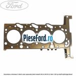 Garnitura chiulasa 3 dinti cota reparatie Ford Transit 2014-2018 2.2 TDCi 100 cp