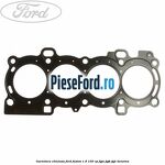 Garnitura chiulasa Ford Fusion 1.6 100 cp