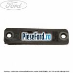 Garnitura contact usa culisanta Ford Tourneo Custom 2014-2018 2.2 TDCi 100 cp