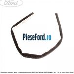 Garnitura etansare geam custode fata pana in 2007 Ford Galaxy 2007-2014 2.0 TDCi 136 cp