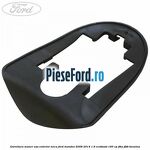 Garnitura maner usa exterior mica Ford Mondeo 2008-2014 1.6 EcoBoost 160 cp