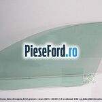 Geam fata dreapta Ford Grand C-Max 2011-2015 1.6 EcoBoost 182 cp