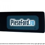Geam fix lateral usa culisanta Ford Transit 2006-2014 2.2 TDCi 125 cp