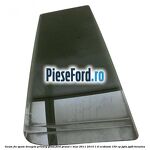Geam fix spate dreapta Privacy Glass Ford Grand C-Max 2011-2015 1.6 EcoBoost 150 cp