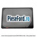 Geam lateral fix Ford Transit 2000-2006 2.4 TDE  125 cp
