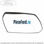 Geam oglinda dreapta cu incalzire 10/2000-06/2003 Ford Mondeo 2000-2007 2.2 TDCi 155 cp