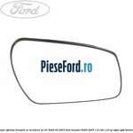 Geam oglinda dreapta cu incalzire an 07/2003-03/2007 Ford Mondeo 2000-2007 1.8 16V 110 cp