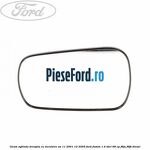 Geam oglinda dreapta cu incalzire an 11/2001-10/2005 Ford Fusion 1.4 TDCi 68 cp