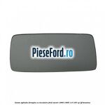 Geam oglinda dreapta cu incalzire Ford Escort 1990-1995 1.6 105 cp