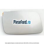 Geam oglinda dreapta cu incalzire Ford Escort 1990-1995 1.8 D 60 cp