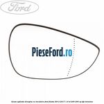 Geam oglinda dreapta cu incalzire Ford Fiesta 2013-2017 1.6 ST 200 200 cp