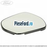 Geam oglinda dreapta cu incalzire Ford Fiesta Active 2018-2023 1.0 EcoBoost 101 cp