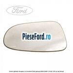 Geam oglinda dreapta cu incalzire Ford Galaxy 2000-2006 1.9 TDI 130 cp