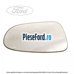 Geam oglinda dreapta cu incalzire Ford Galaxy 2000-2006 2.3 4x4 145 cp