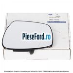 Geam oglinda dreapta cu incalzire Ford Galaxy 2015-2023 2.0 TDCi 180 cp