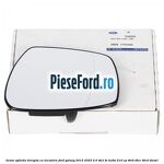 Geam oglinda dreapta cu incalzire Ford Galaxy 2015-2023 2.0 TDCi BI-Turbo 210 cp