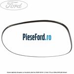 Geam oglinda dreapta cu incalzire Ford Ka 2009-2016 1.3 TDCi 75 cp