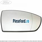 Geam oglinda dreapta cu incalzire Ford Kuga 2013-2016 1.5 EcoBoost 4x4 182 cp