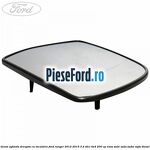 Geam oglinda dreapta cu incalzire Ford Ranger 2012-2015 3.2 TDCi 4x4 200 cp