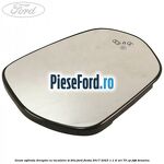 Geam oglinda dreapta cu incalzire si BLIS Ford Fiesta 2017-2023 1.1 Ti-VCT 75 cp